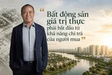 Chủ tịch Nam Long (NLG) Nguyễn Xuân Quang: Bất động sản giá trị thực phải bắt đầu từ khả năng chi trả của người mua