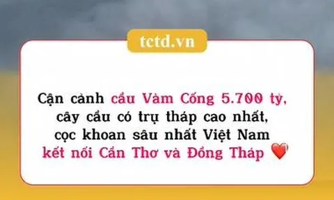 Cầu Vàm Cống kết nối Cần Thơ và Đồng Tháp