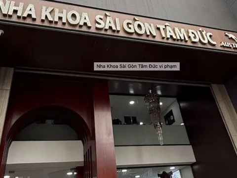 Nha khoa Sài Gòn Tâm Đức bị đình chỉ 18 tháng vì vẫn khám bệnh dù đang bị treo giấy phép