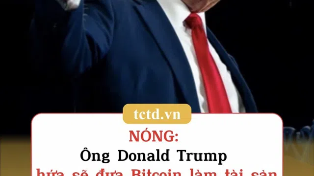 Nóng: Ông Donald Trump hứa sẽ đưa Bitcoin làm tài sản dự trữ chiến lược của Mỹ nếu đắc cử Tổng thống